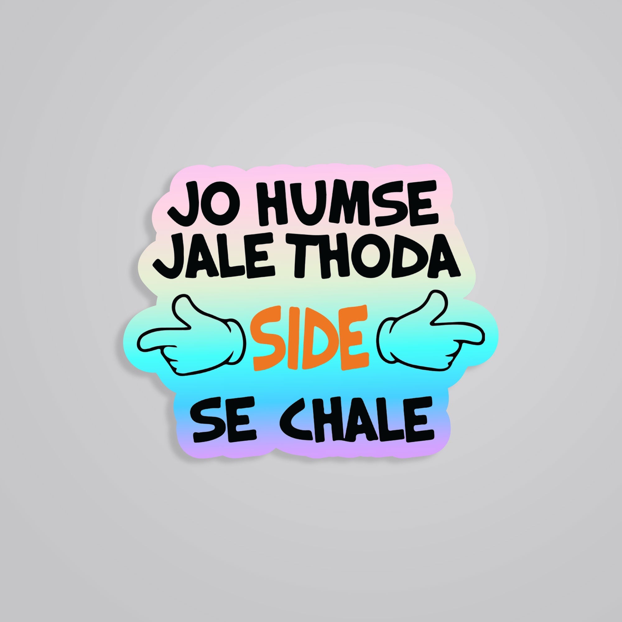 Fomo Store Holographic Stickers Witty Jo humse jale thoda side se chale