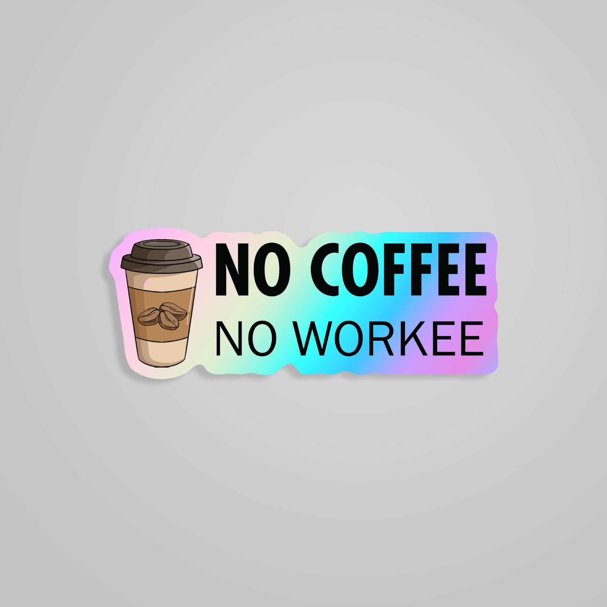 Fomo Store Holographic Stickers Witty No Coffee No Workee