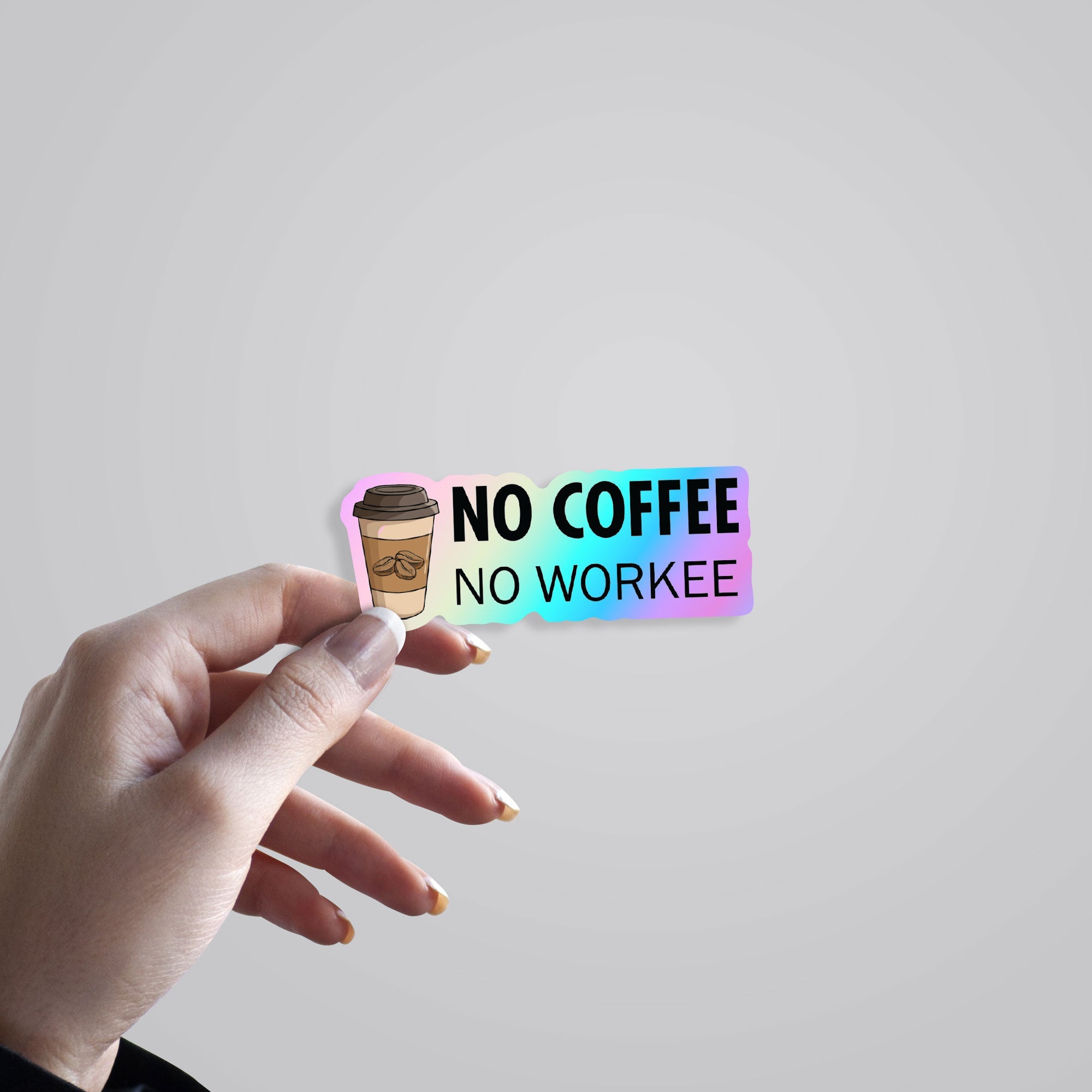 No Coffee No Workee Holographic Stickers