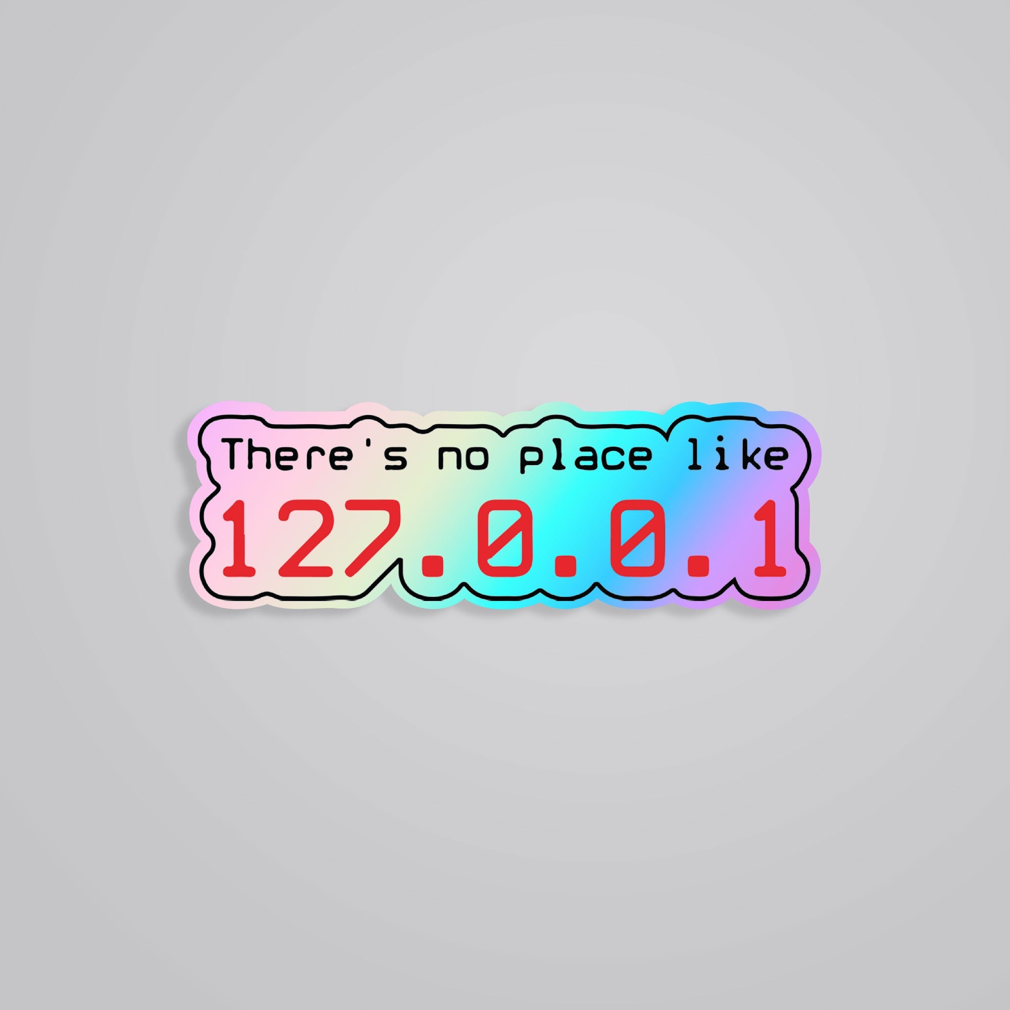 Fomo Store Holographic Stickers Witty There's No Place Like 127.0.0.1