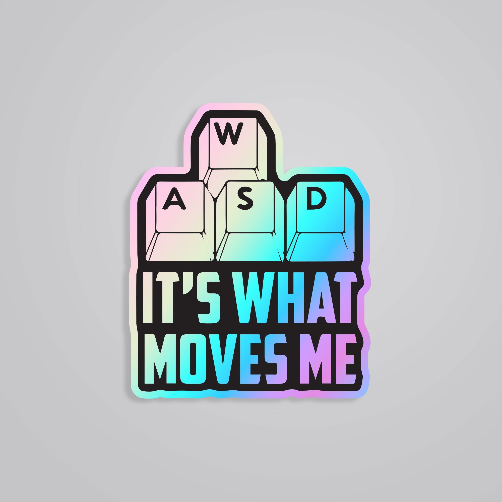 Fomo Store Holographic Stickers Witty WASD It's What Moves Me