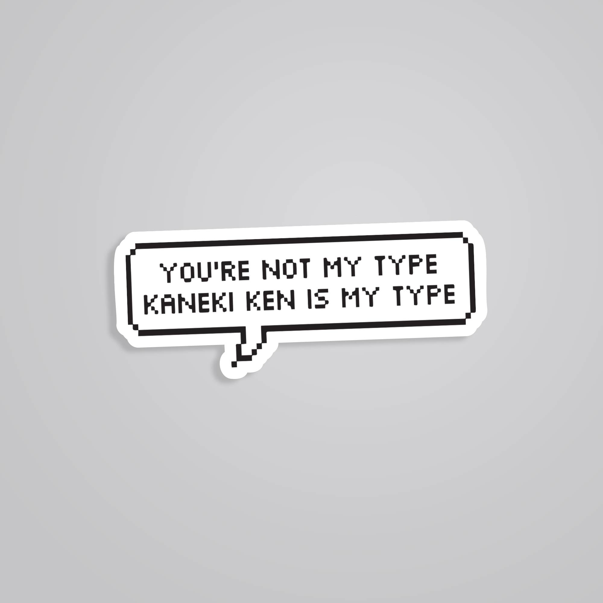 Fomo Store Stickers Anime You're not my type Kaneki Ken is my type