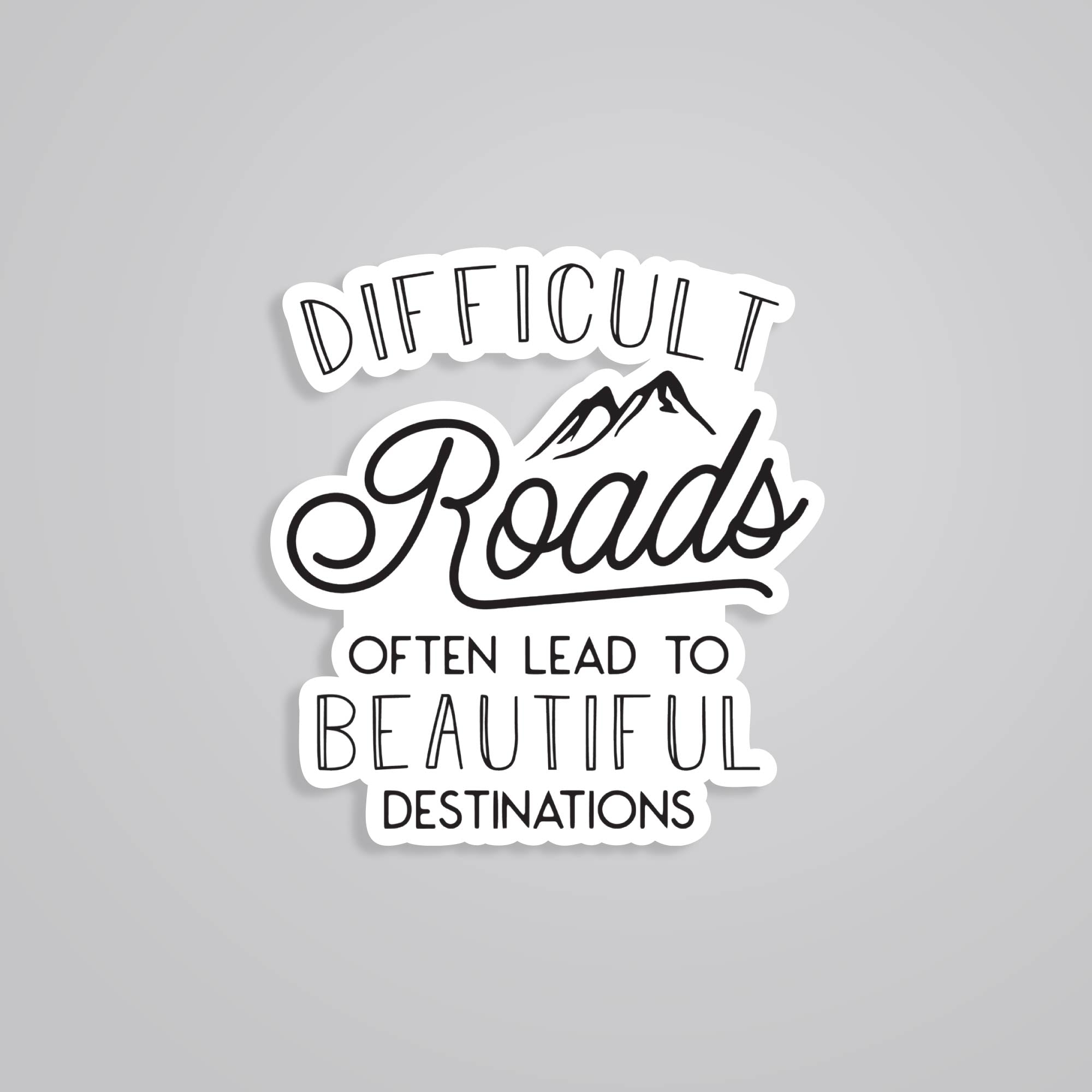 Fomo Store Stickers Motivational Difficult road often leads to beautiful destination