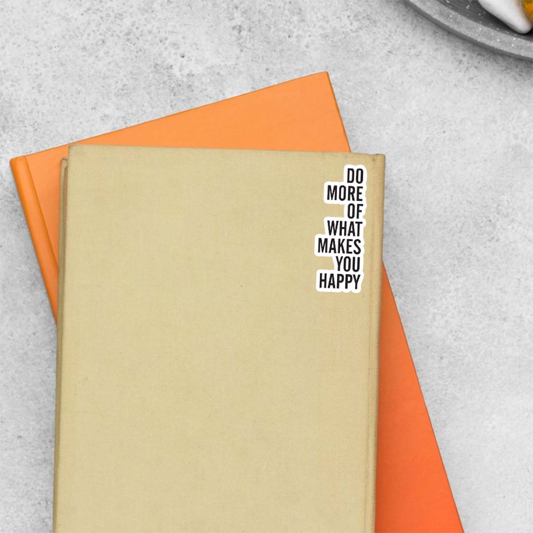 Do more of what makes you happy Motivational Stickers