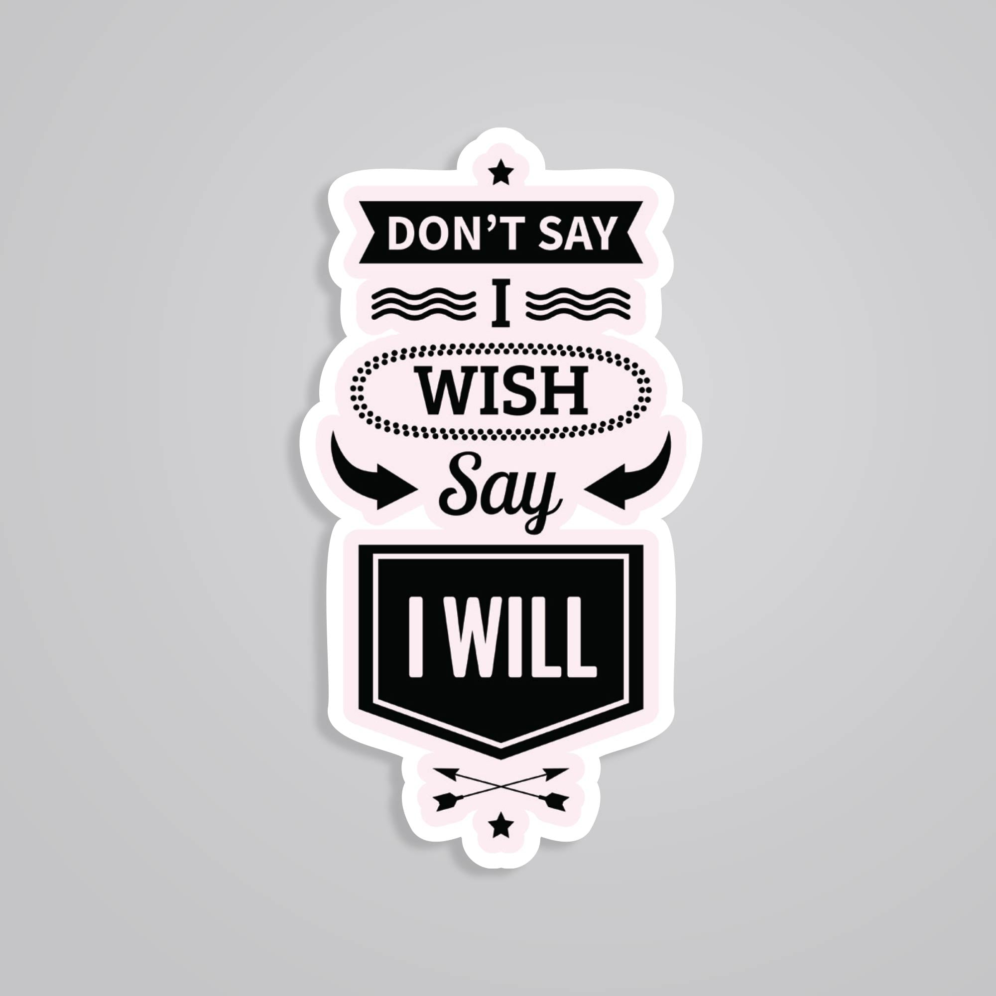 Dont Say I Wish Stickers Commit to Your Goals
