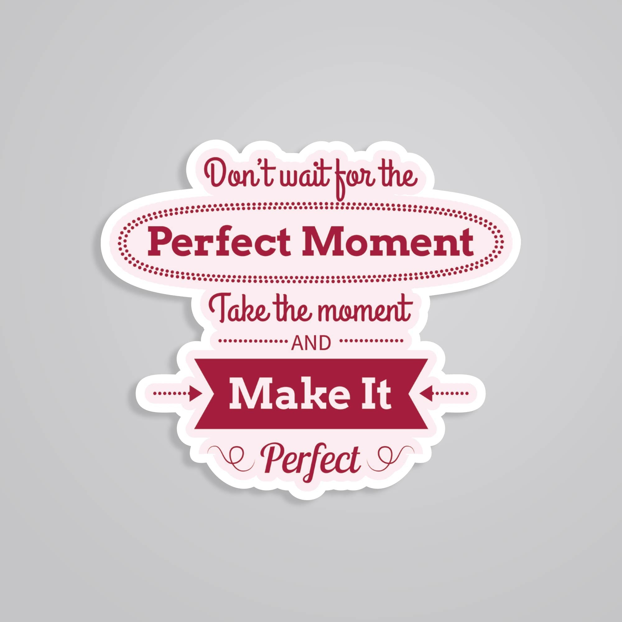 Fomo Store Stickers Motivational Don’t wait for the perfect moment