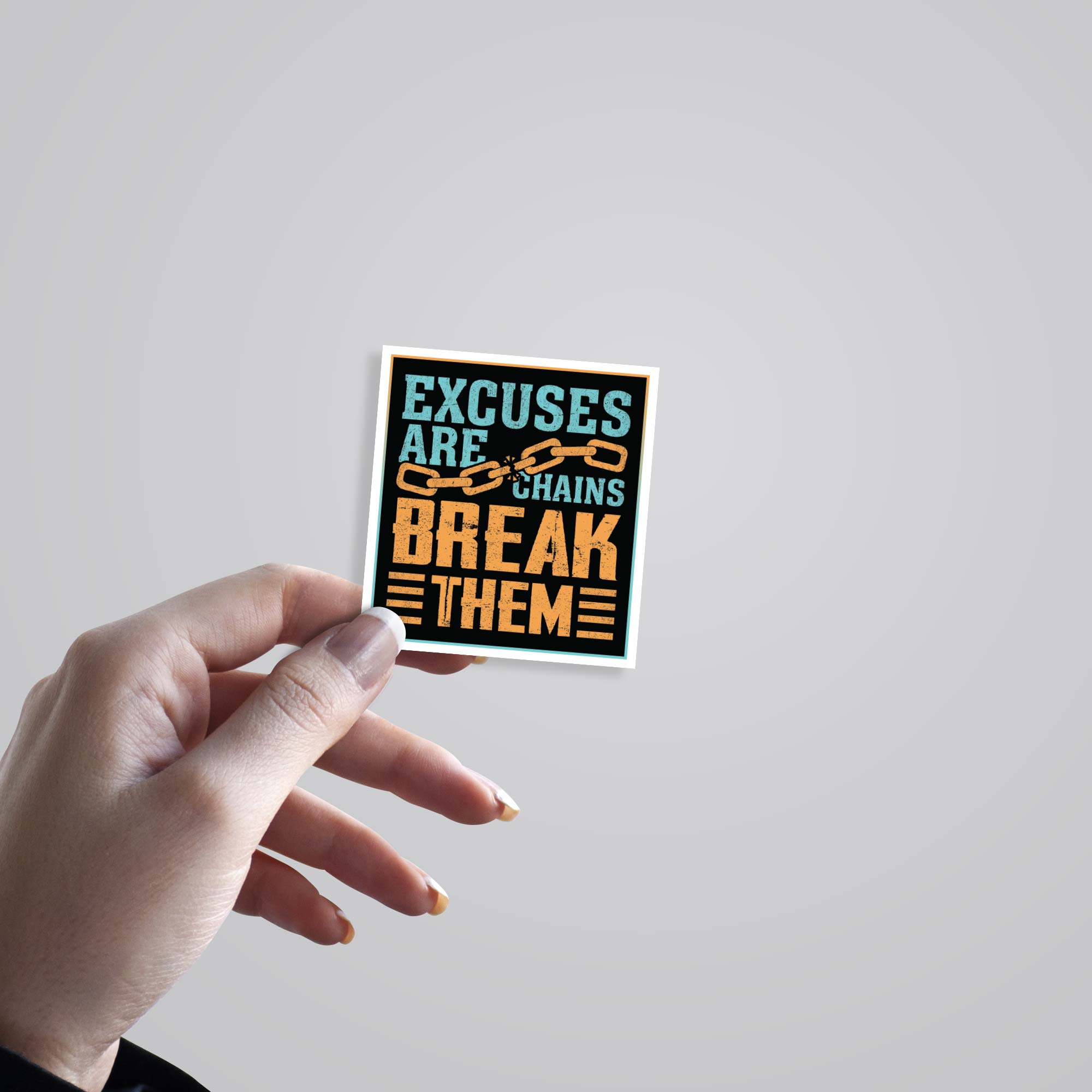 Excuses are chains Break them Motivational Stickers