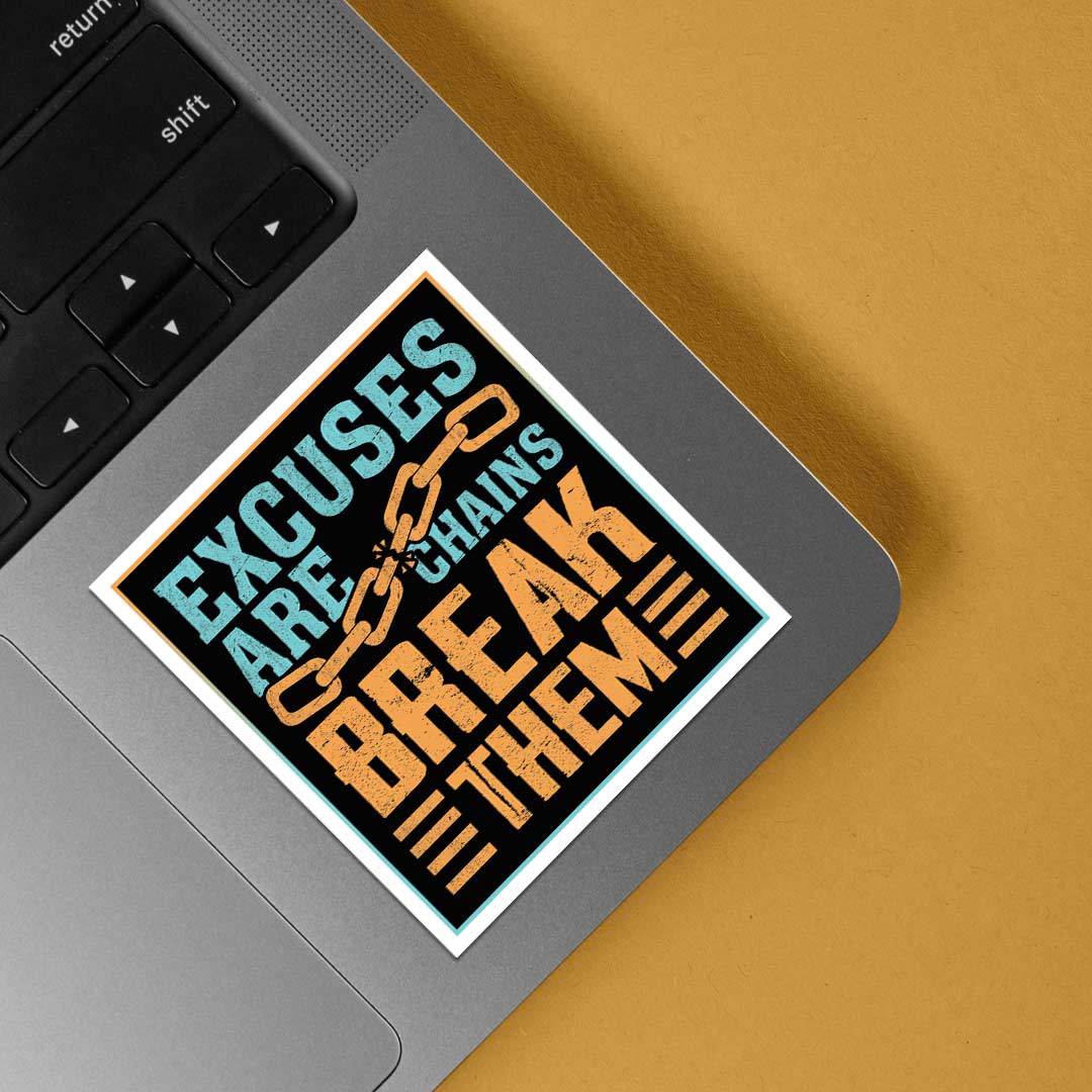 Excuses are chains Break them Motivational Stickers