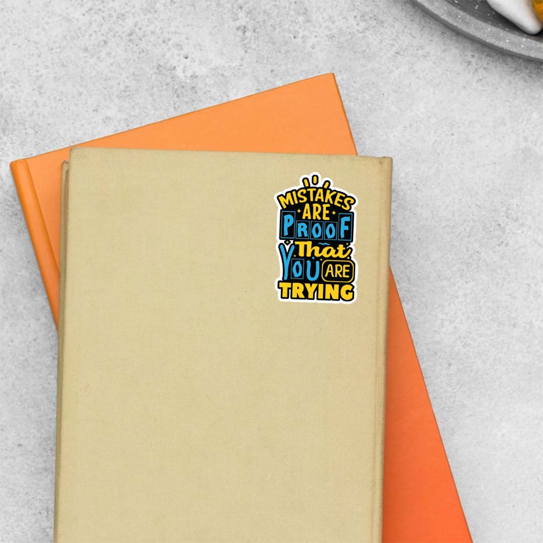 Mistakes are proof that you are trying Motivational Stickers