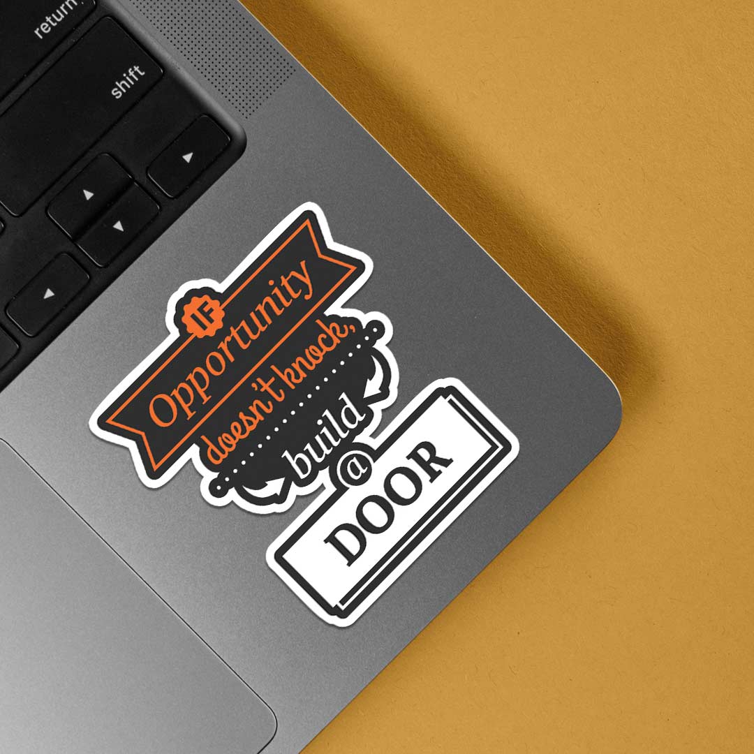 Opportunity doesn’t knock Motivational Stickers