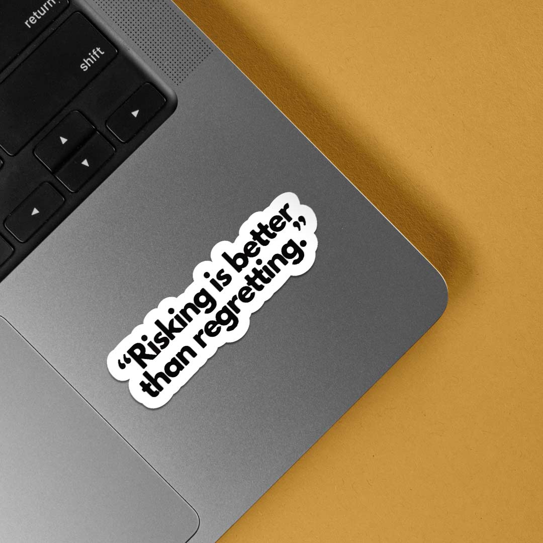 Risking is better than regretting Motivational Stickers