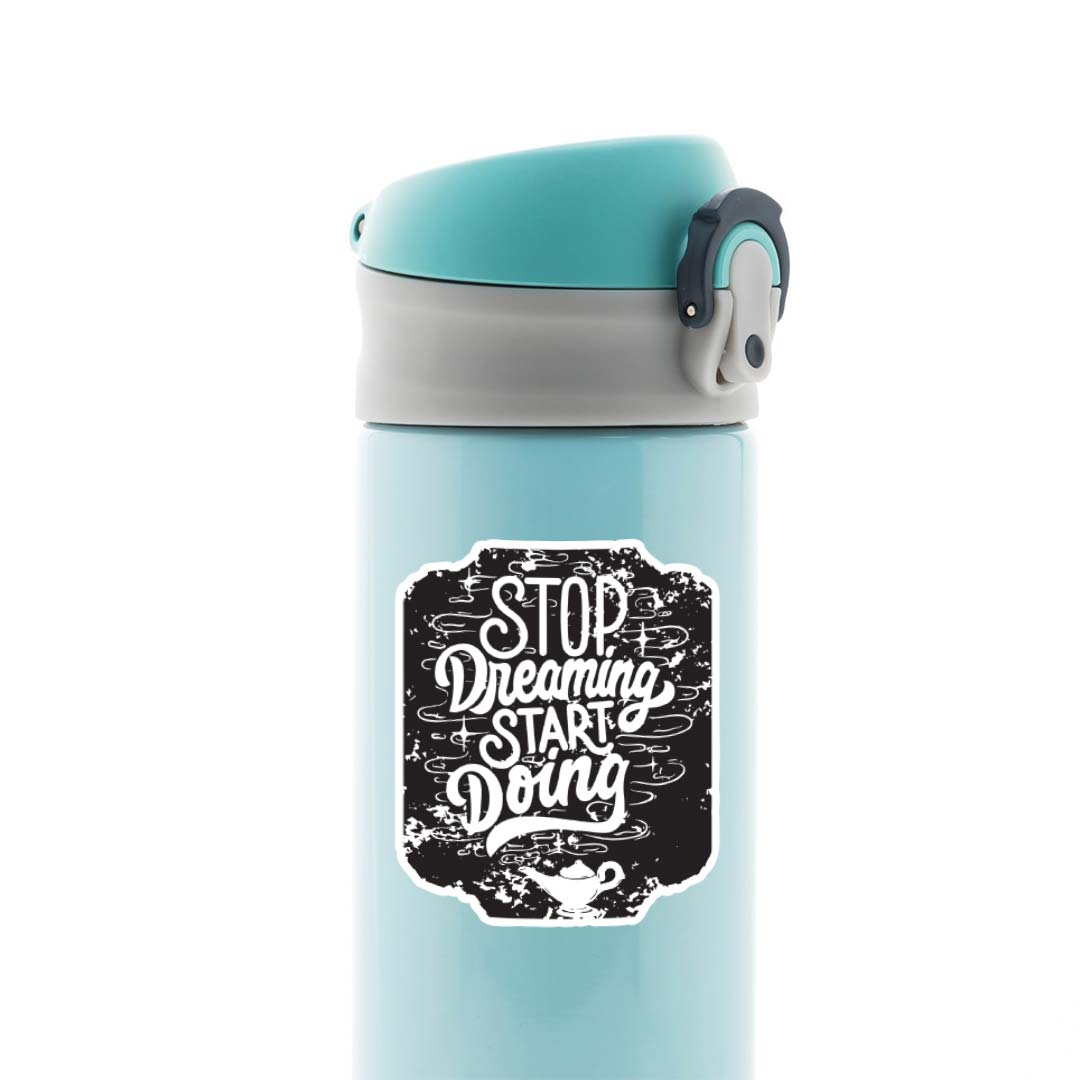 Stop dreaming start doing Motivational Stickers