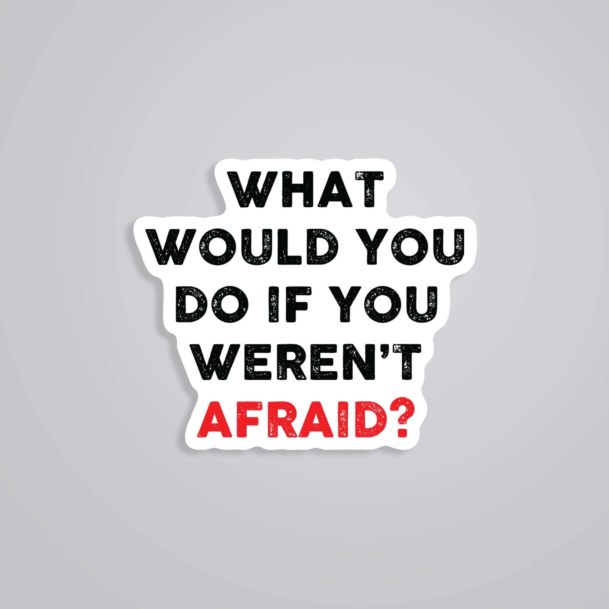 Fomo Store Stickers Motivational What would you do if you weren't afraid
