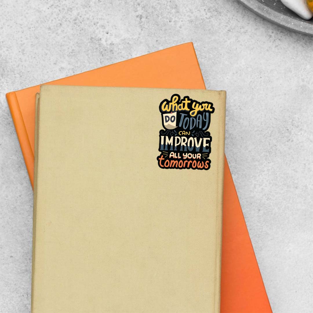 What you do today Motivational Stickers