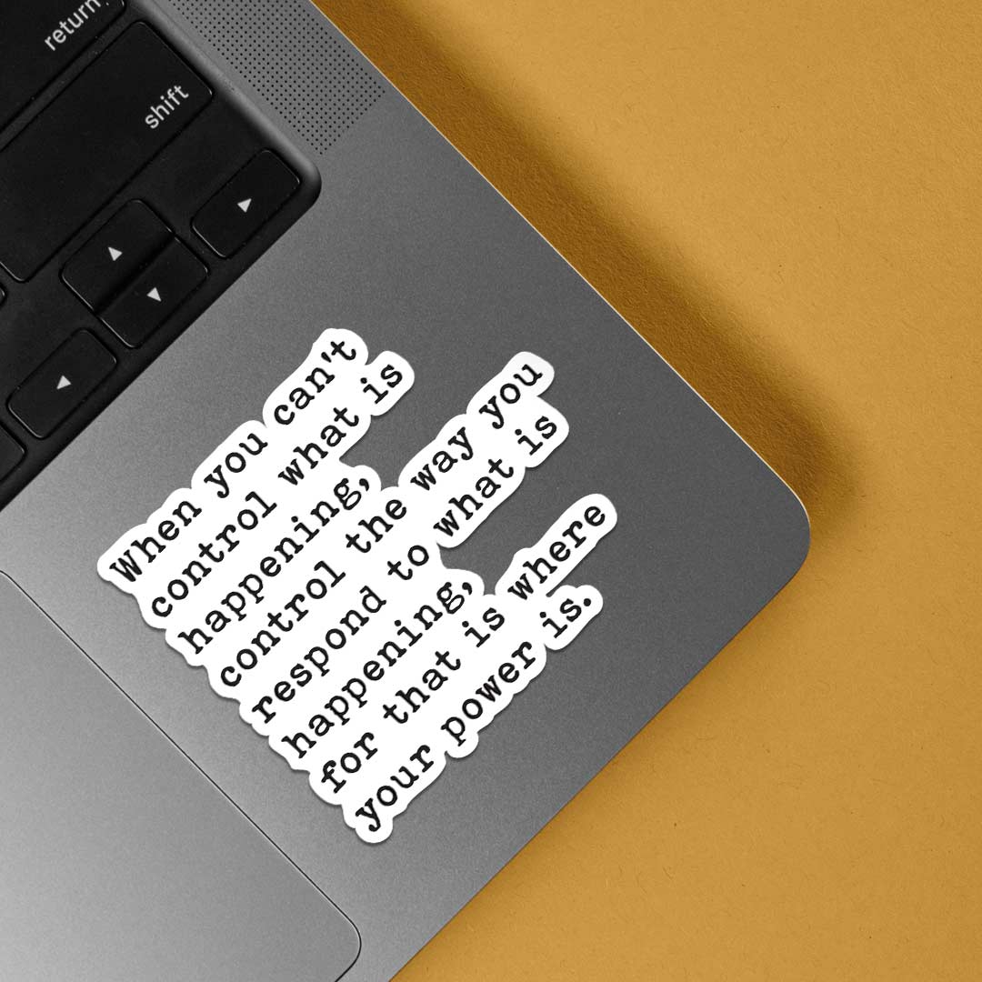 When you cant control what is happening Motivational Stickers