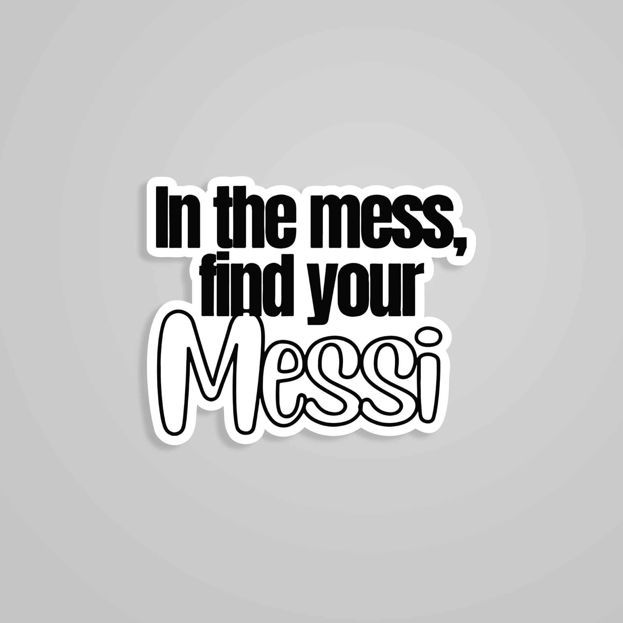 Fomo Store Stickers Sports In the mess find your Messi