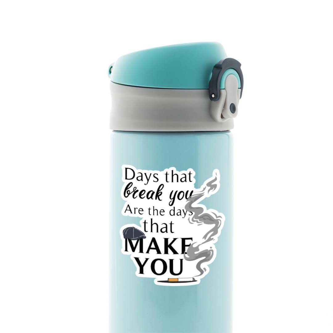 Days that break you are the days that make you TV Shows Stickers
