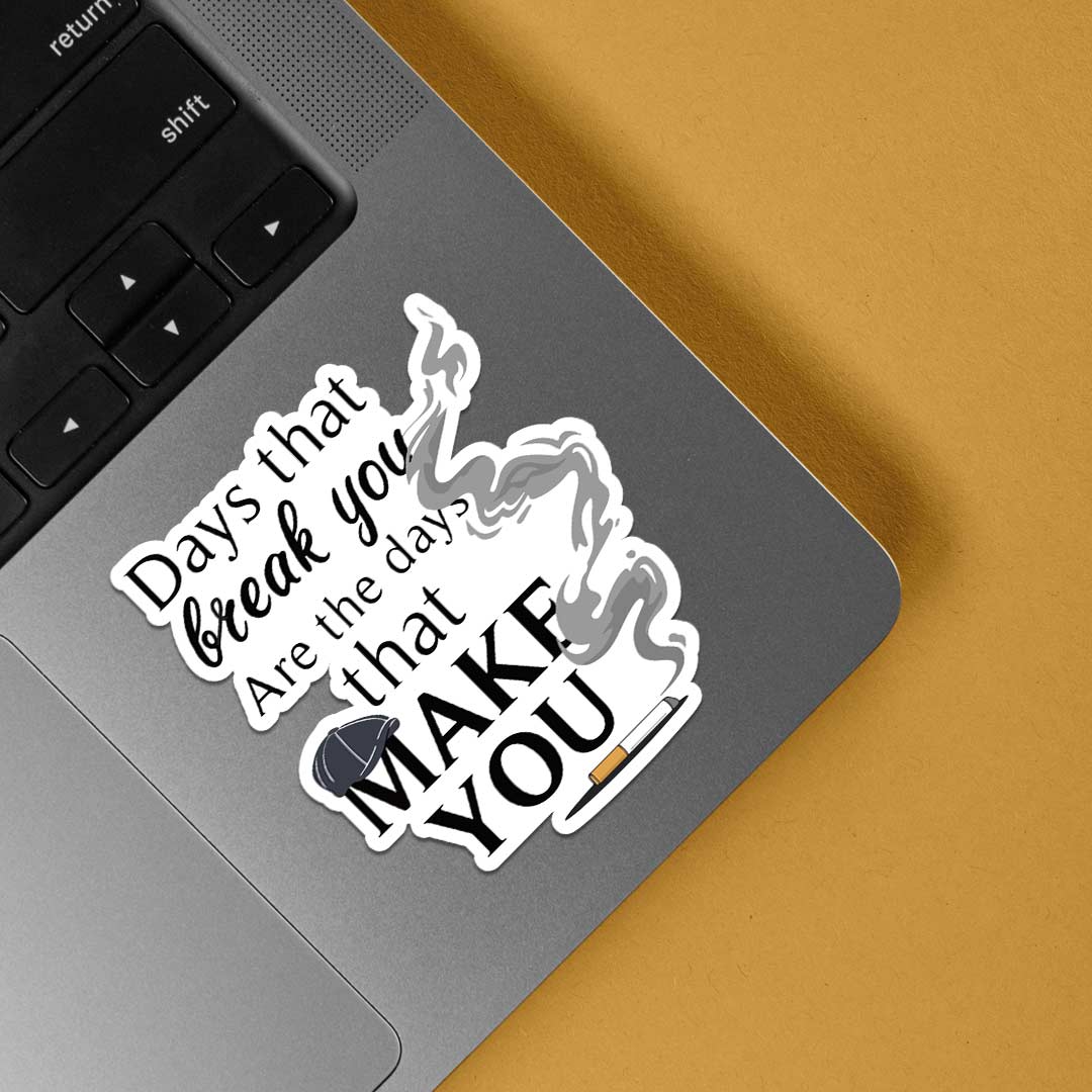 Days that break you are the days that make you TV Shows Stickers