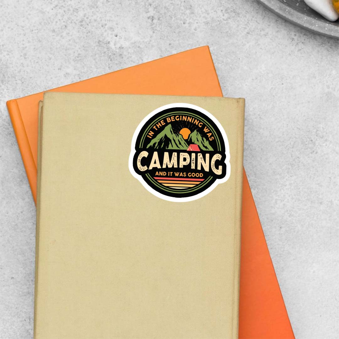 In the beginning was camping it was good Travels Stickers