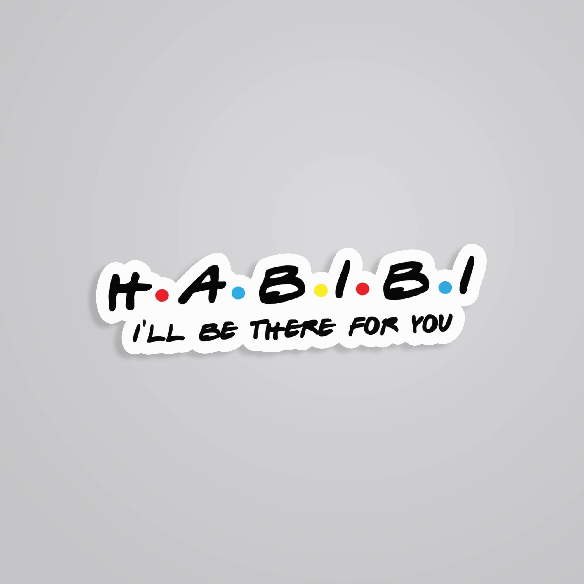 Fomo Store Stickers Witty Habibi I'll be there for you