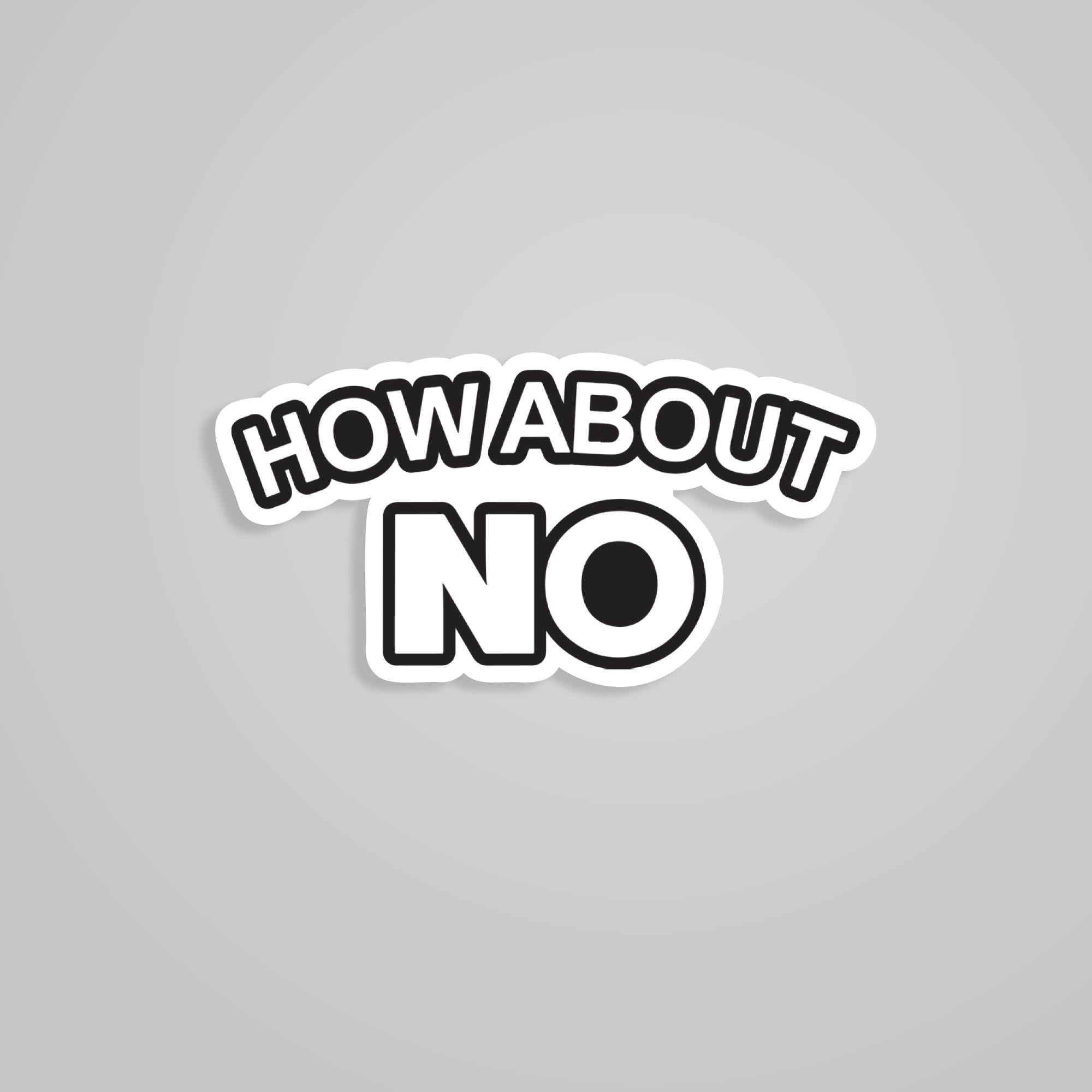 Fomo Store Stickers Witty How about NO