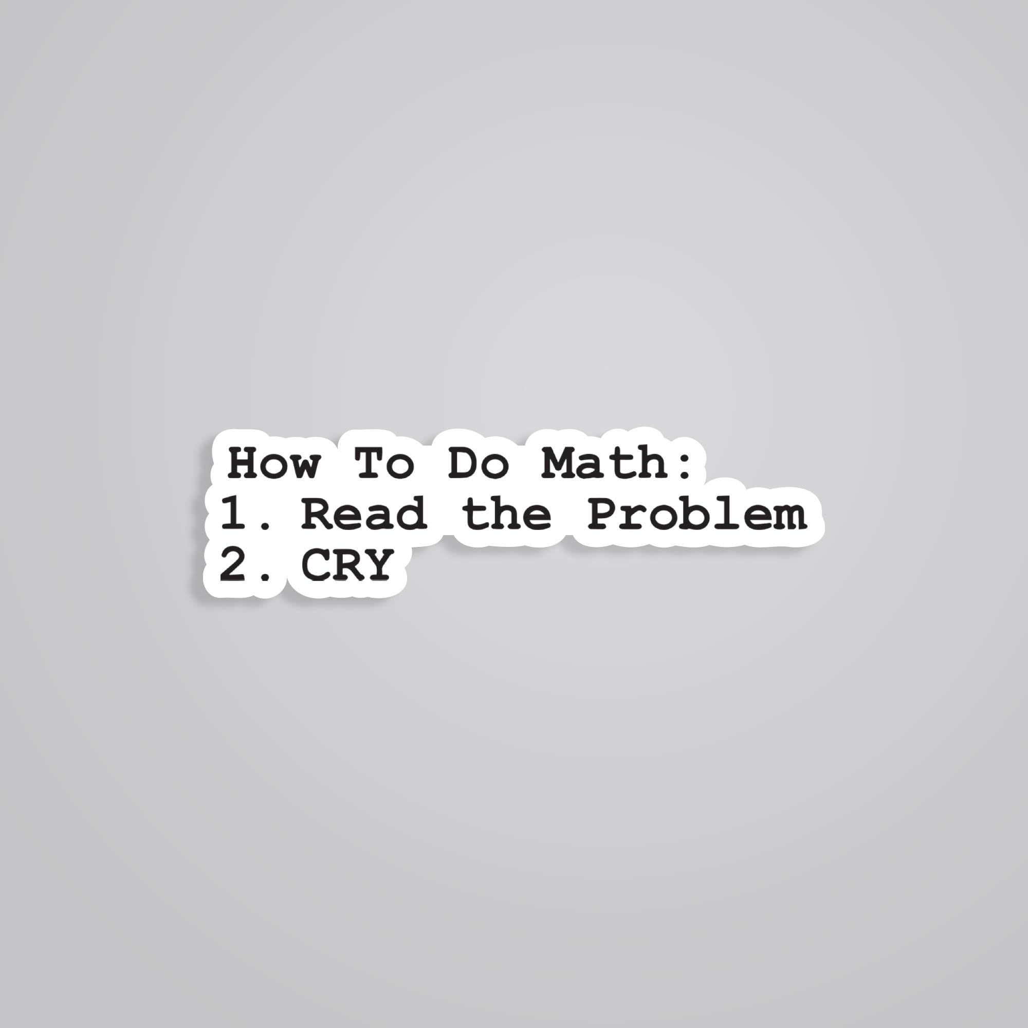 Fomo Store Stickers Witty How to do Math : Read problem and cry