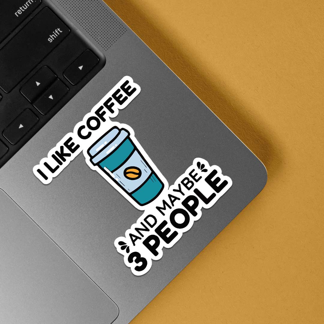 I like coffee and 3 people Witty Stickers