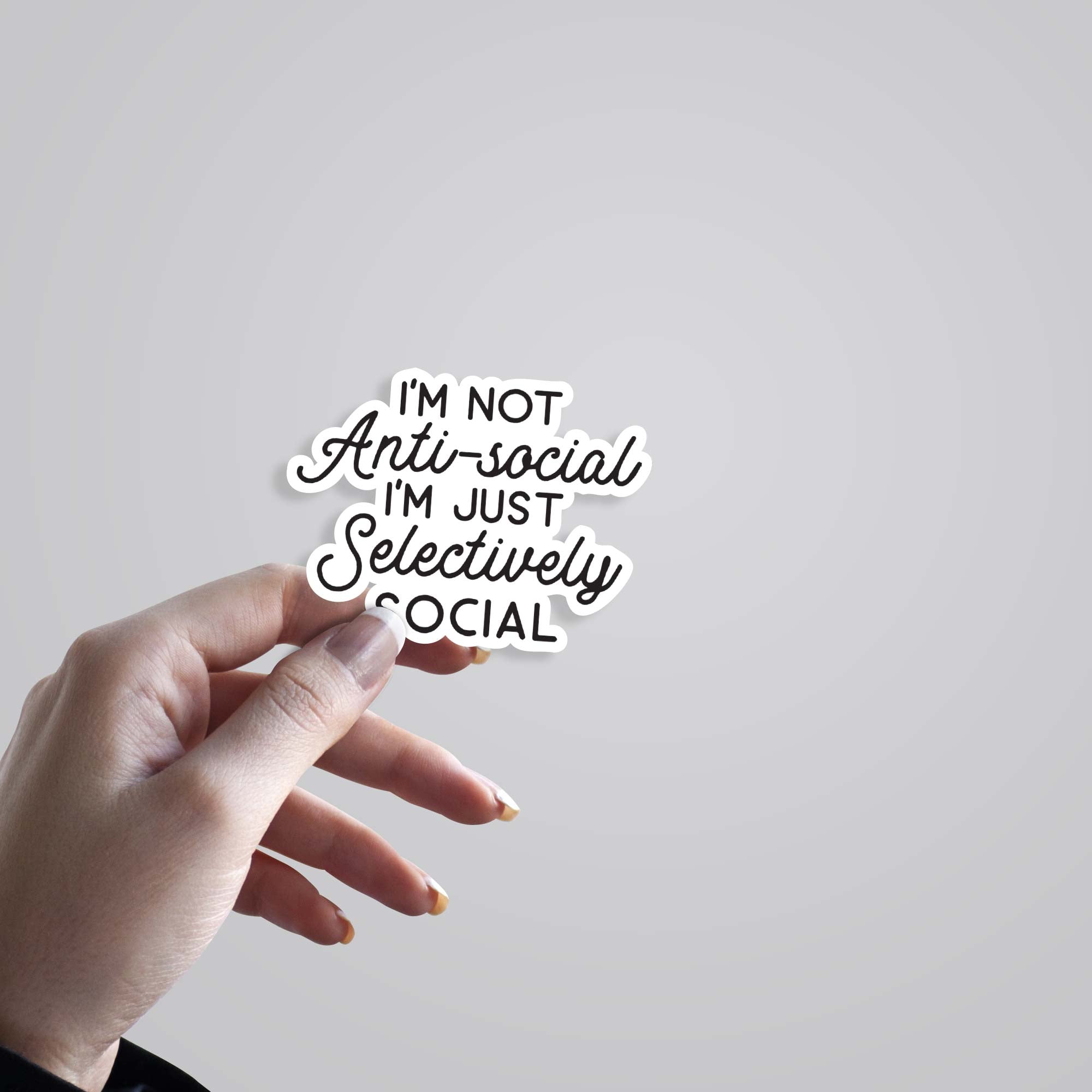 I'm not antisocial I'm selevtively social Witty Stickers
