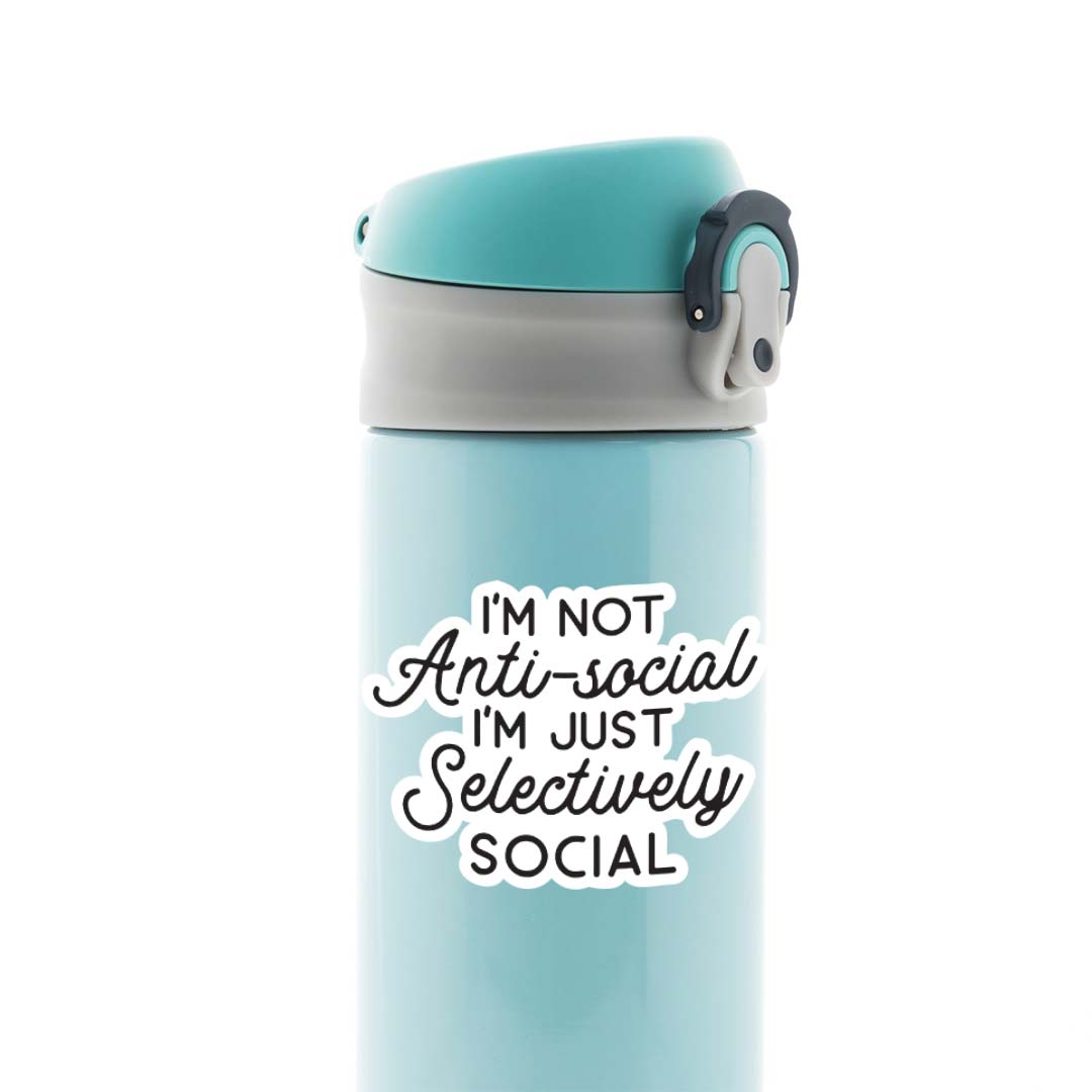 I'm not antisocial I'm selevtively social Witty Stickers