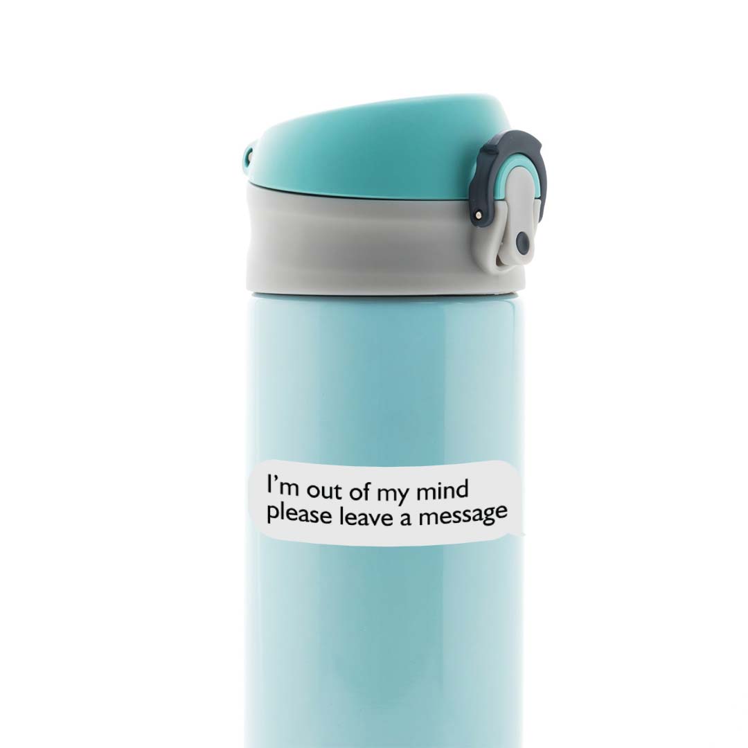I'm out of my mind Witty Stickers