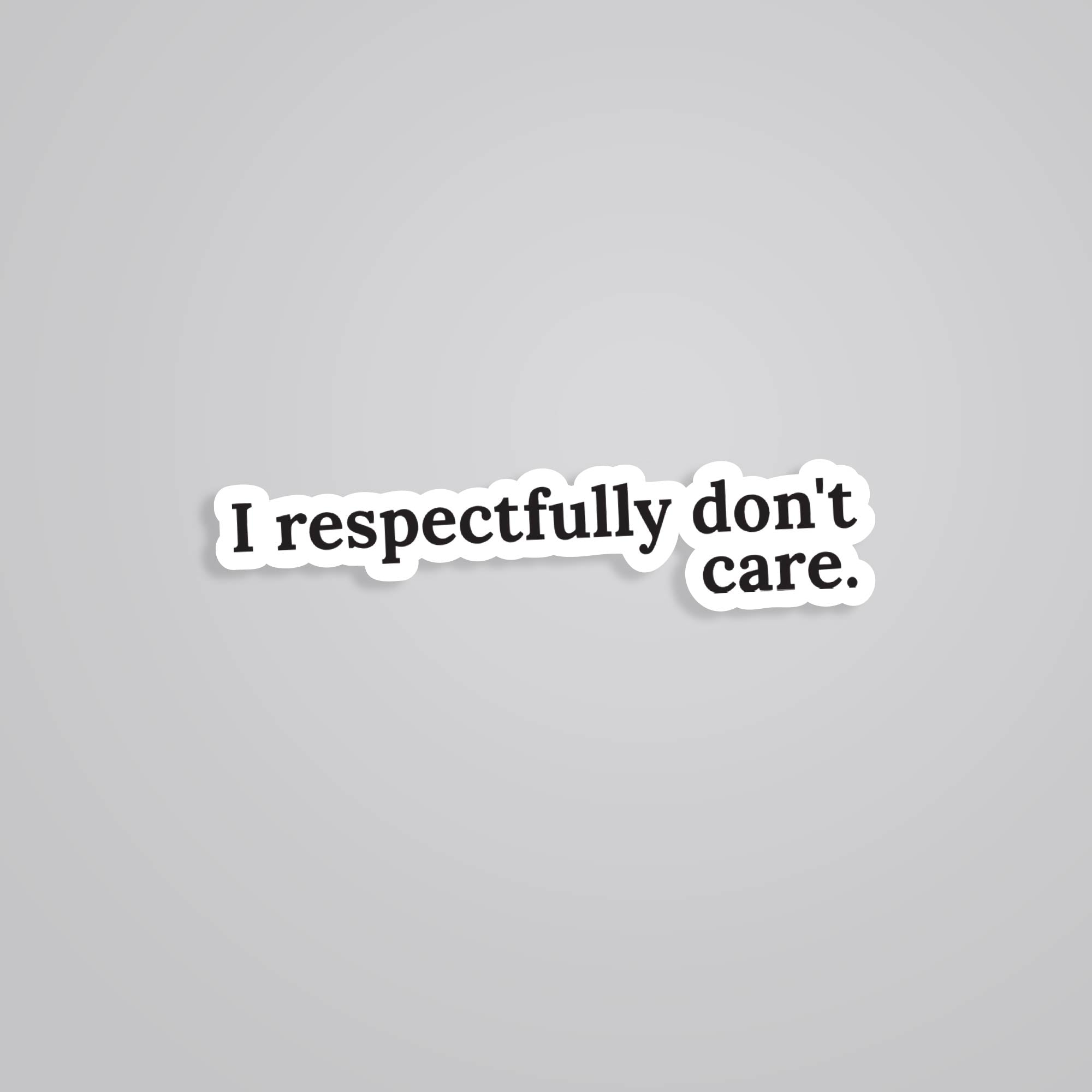 Fomo Store Stickers Witty I respectfully don’t care