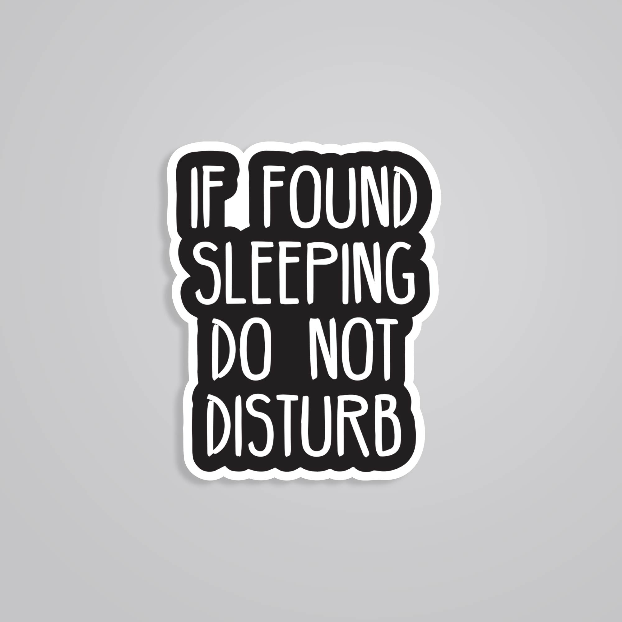 Fomo Store Stickers Witty If found sleeping do not disturb