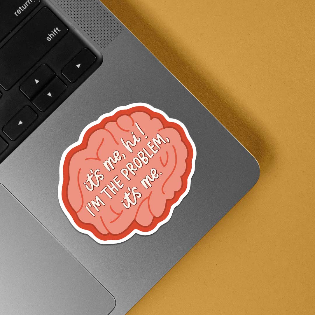 Its me, hi I am the problem Witty Stickers