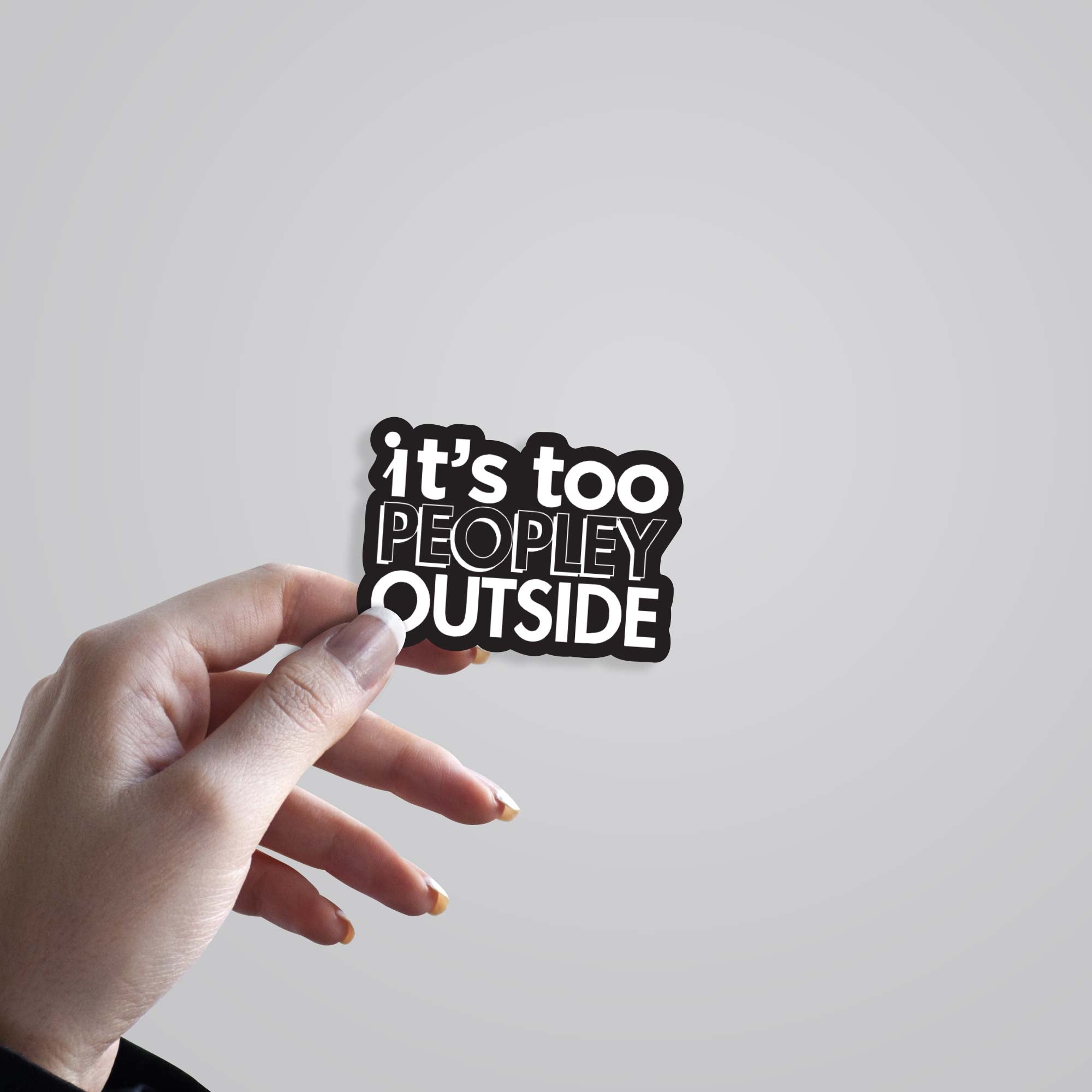 Its too peopley outside Witty Stickers
