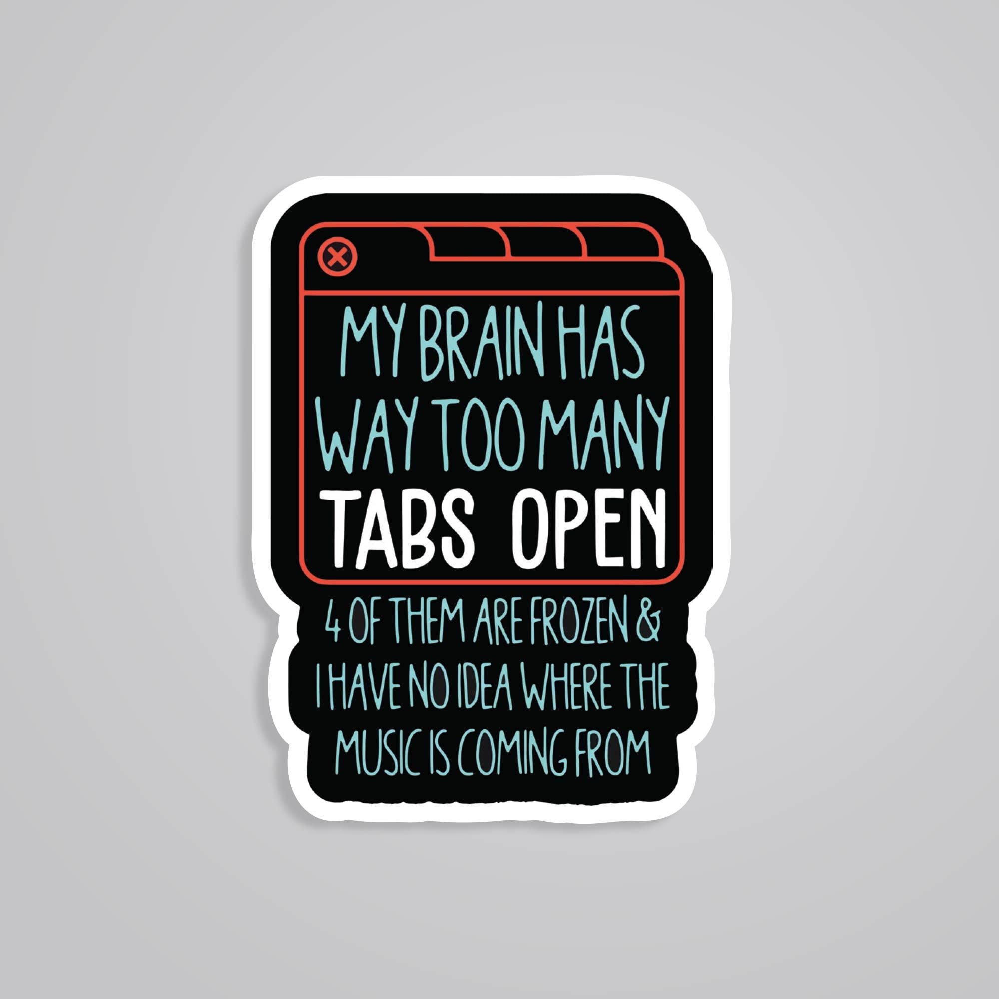Fomo Store Stickers Witty My brain has way too many tabs open