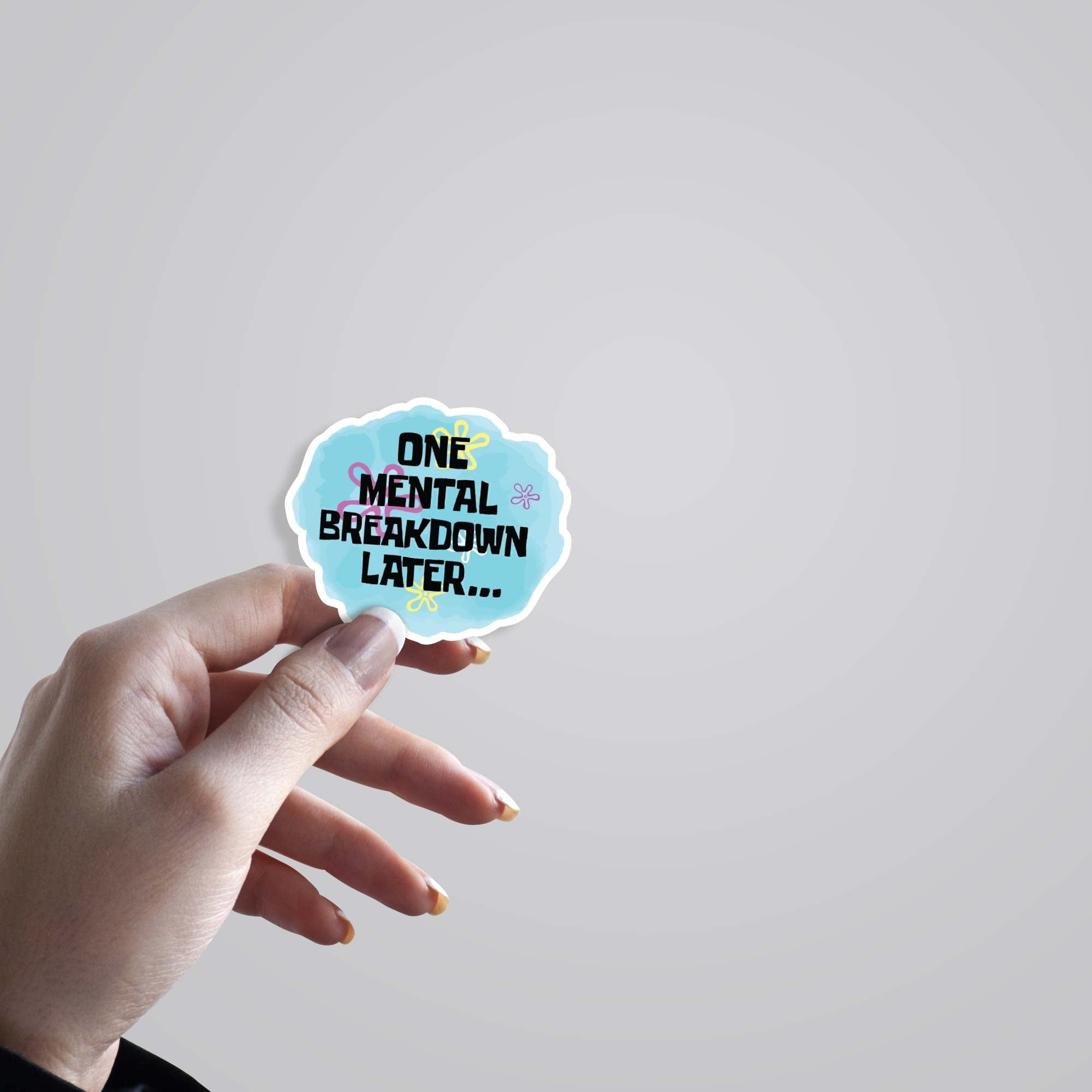 One mental breakdown later Witty Stickers