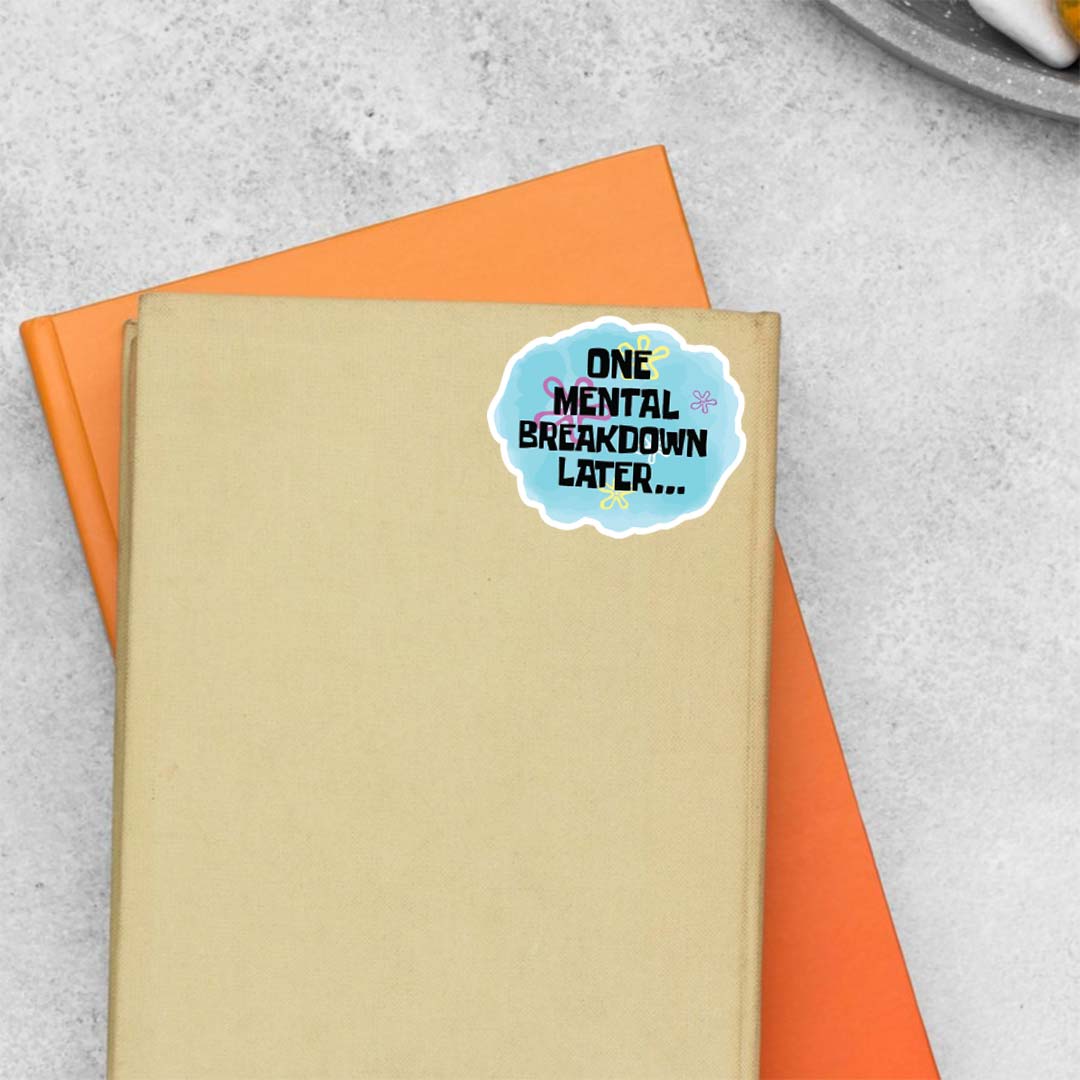 One mental breakdown later Witty Stickers