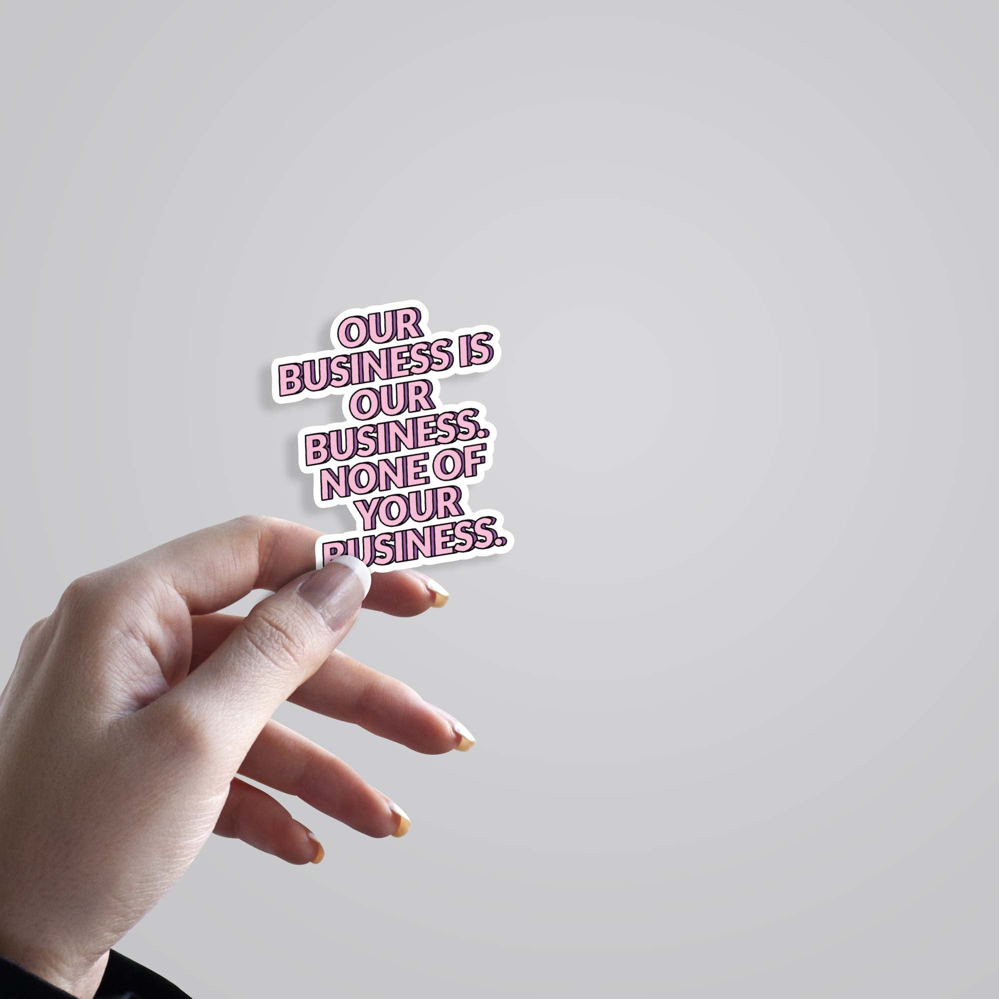 Our business is our business Witty Stickers