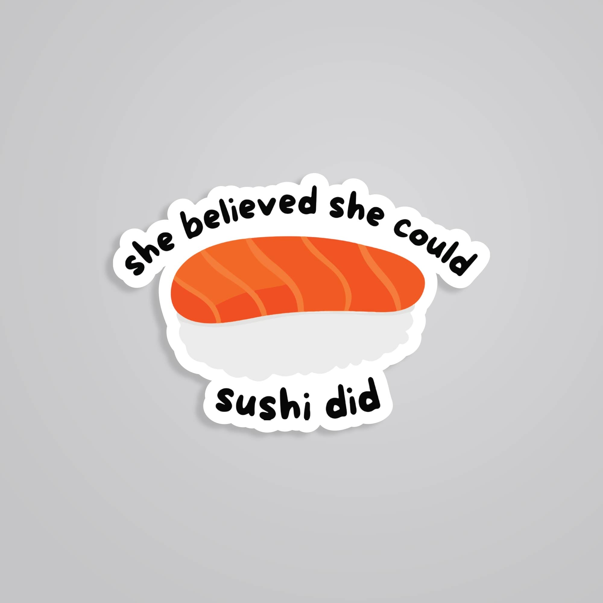 Fomo Store Stickers Witty She believed she could SUSHI did