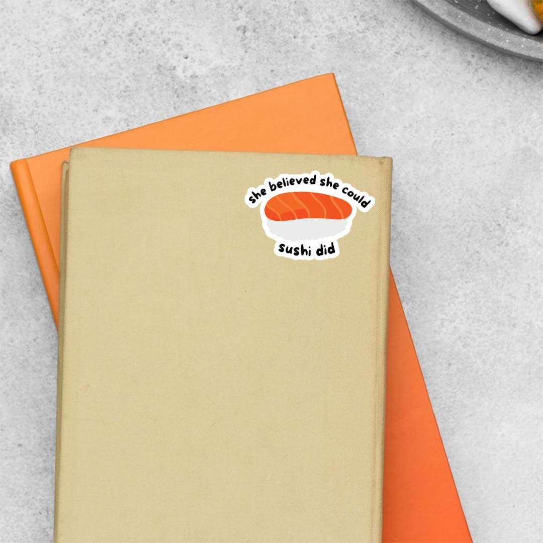 She believed she could SUSHI did Witty Stickers
