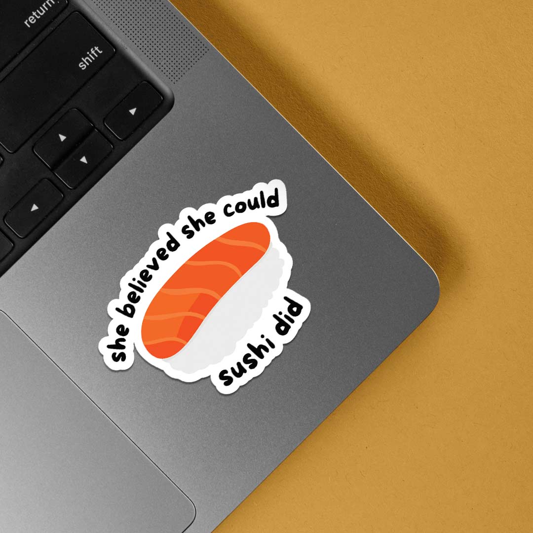 She believed she could SUSHI did Witty Stickers