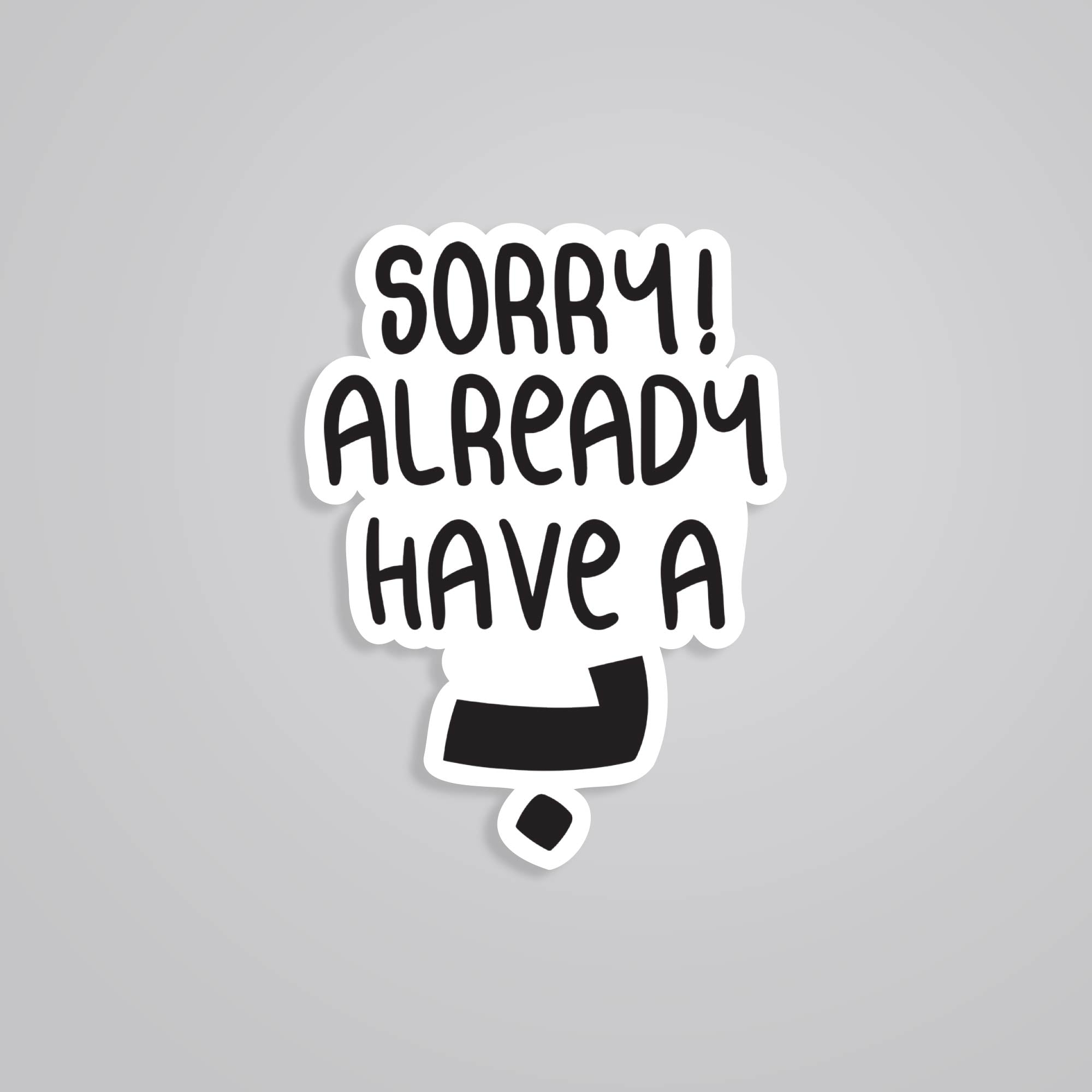 Fomo Store Stickers Witty Sorry already have a bae