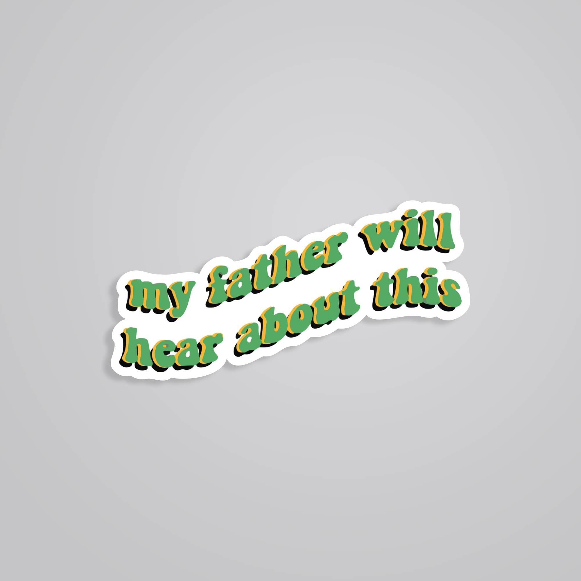 Fomo Store Stickers Movies My father will hear about this
