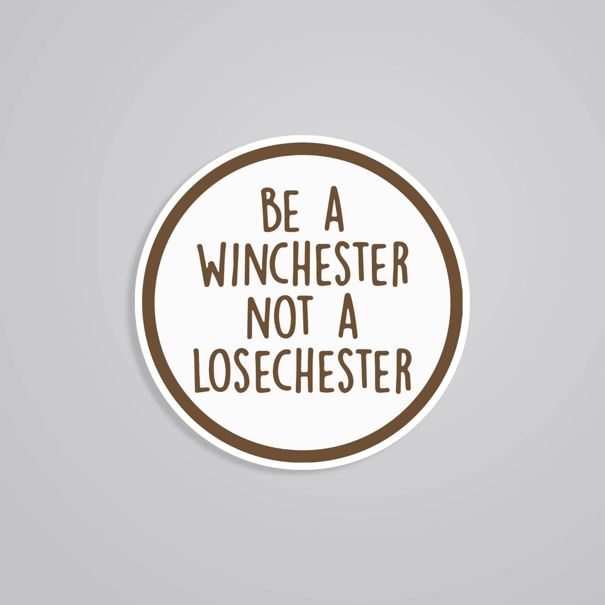 Fomo Store Stickers TV Shows Be a winchester not a losechester