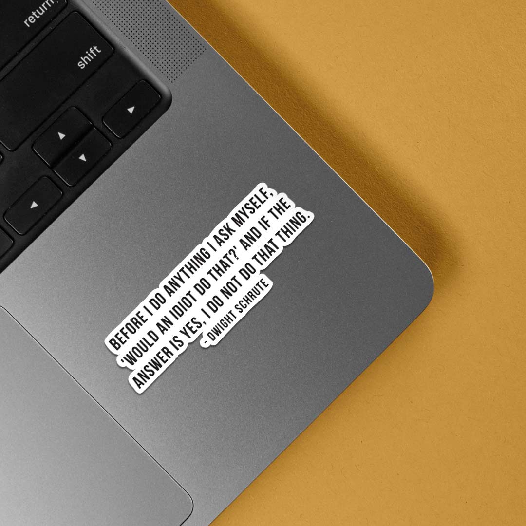 Would an idiot do that TV Shows Stickers