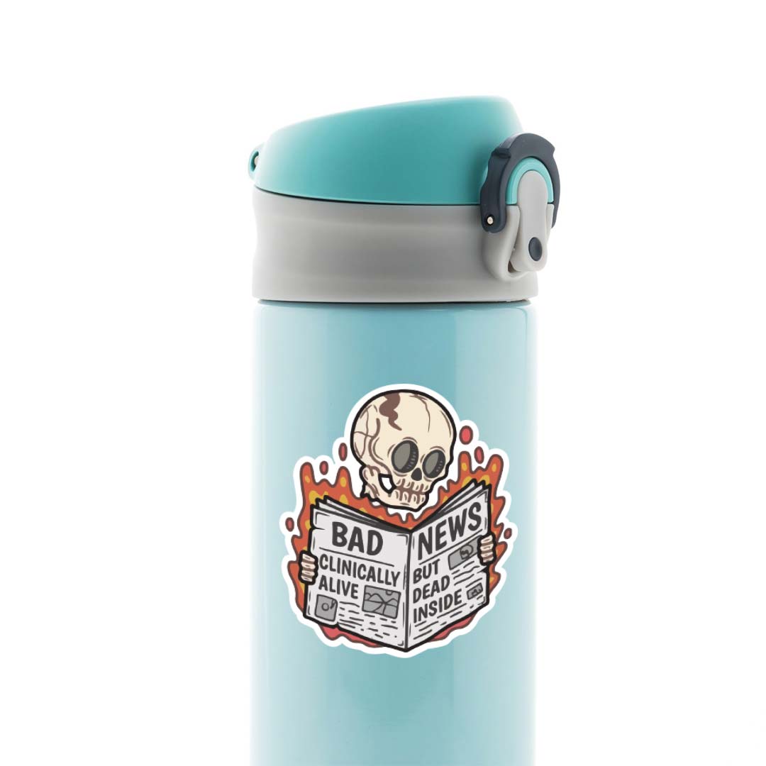 Bad news Clinically Alive but Dead Inside Witty Stickers