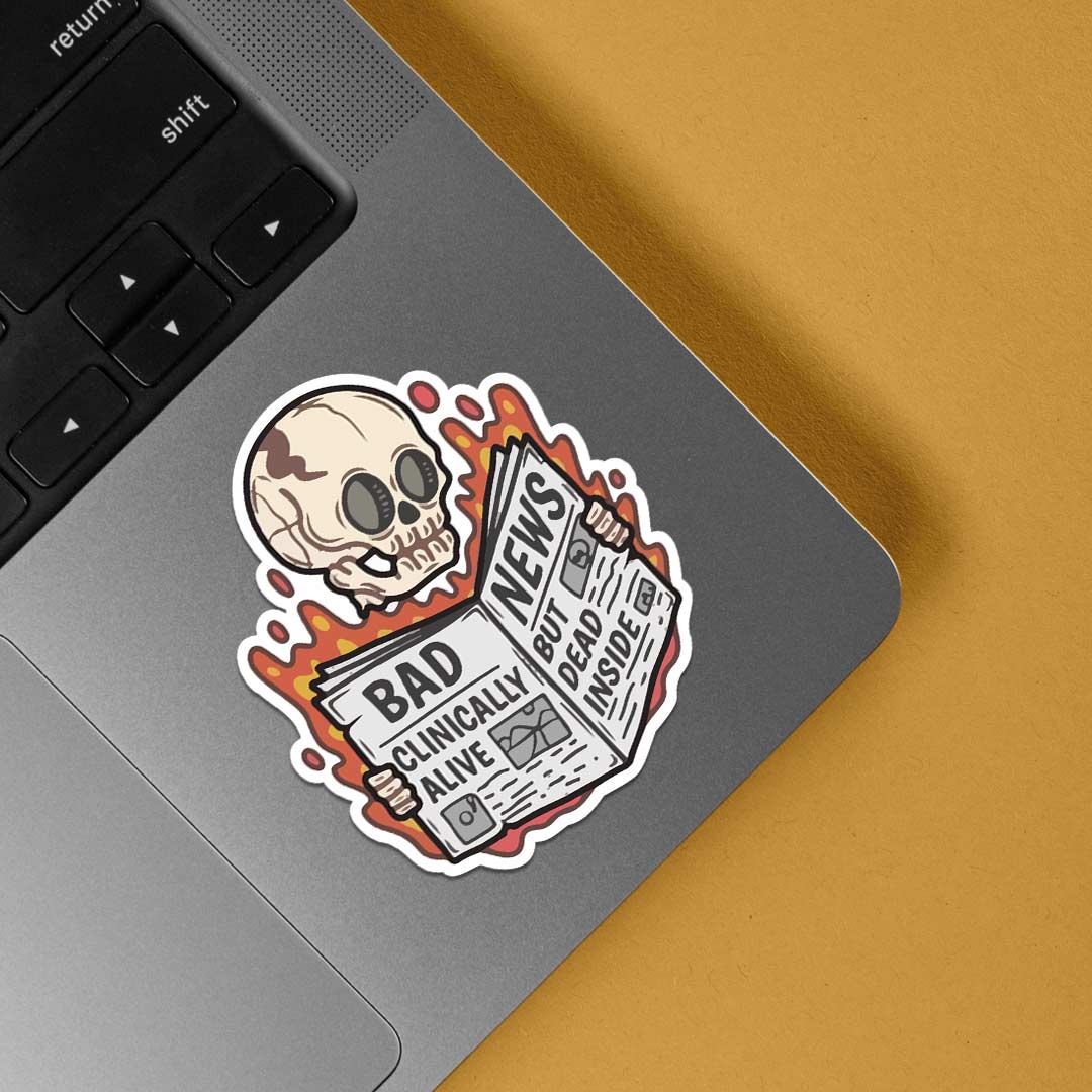 Bad news Clinically Alive but Dead Inside Witty Stickers