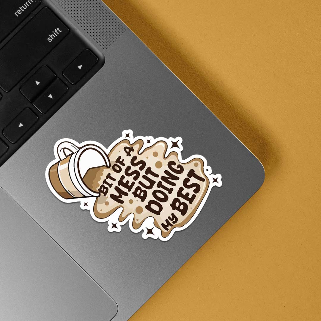 Bit of a mess but doing my best Witty Stickers