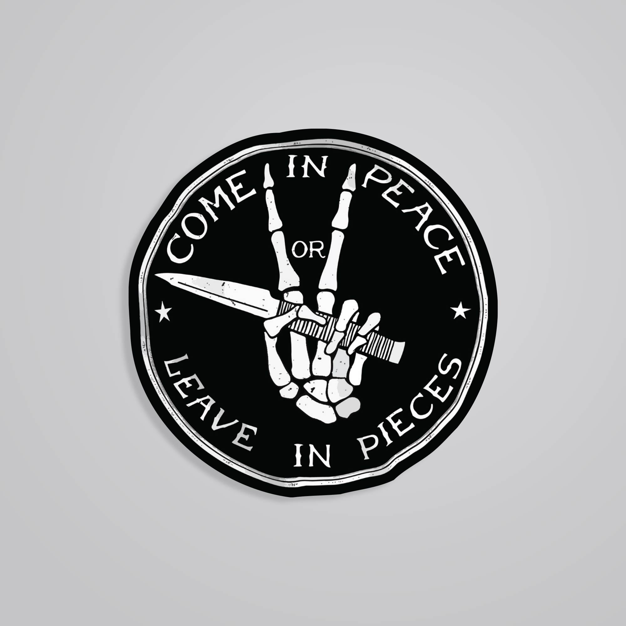 Fomo Store Stickers Witty Come in peace or Leave in pieces