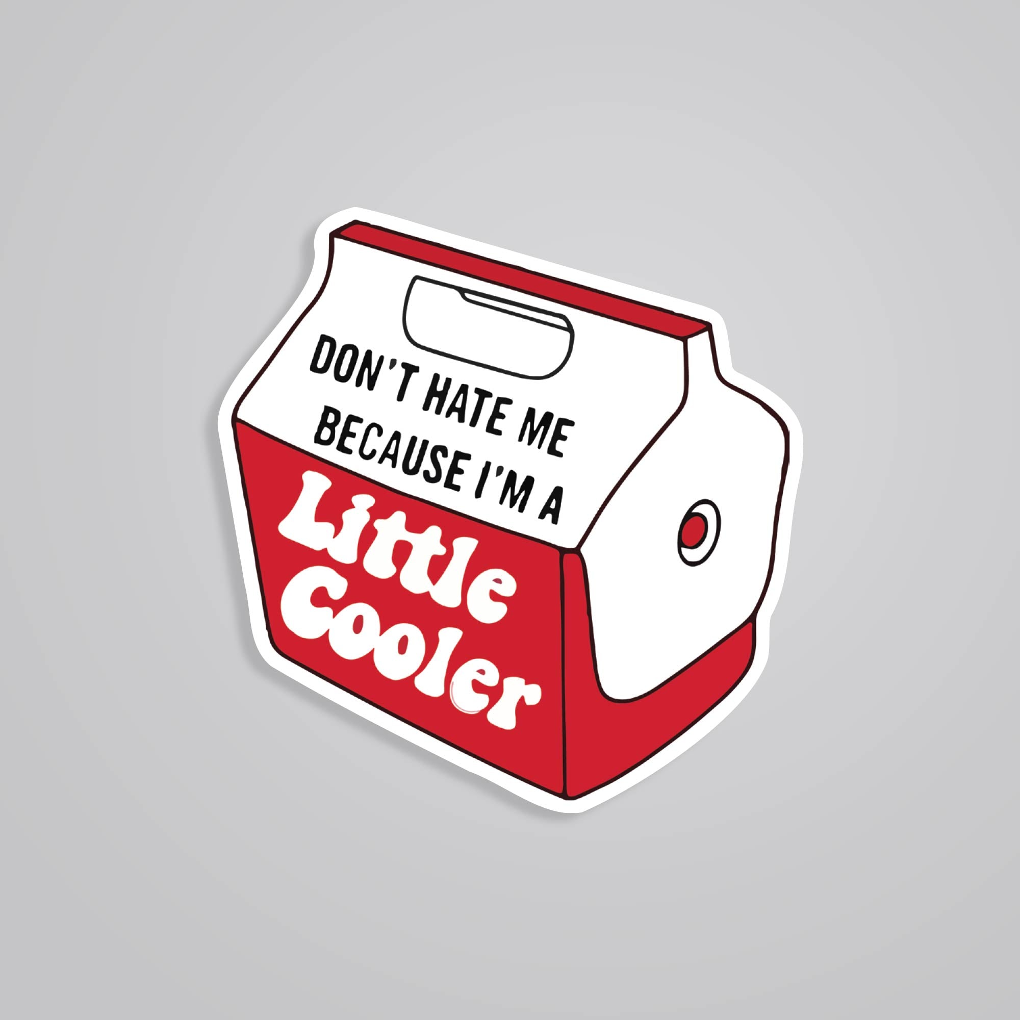Don’t hate me because I am a little cooler Witty Stickers